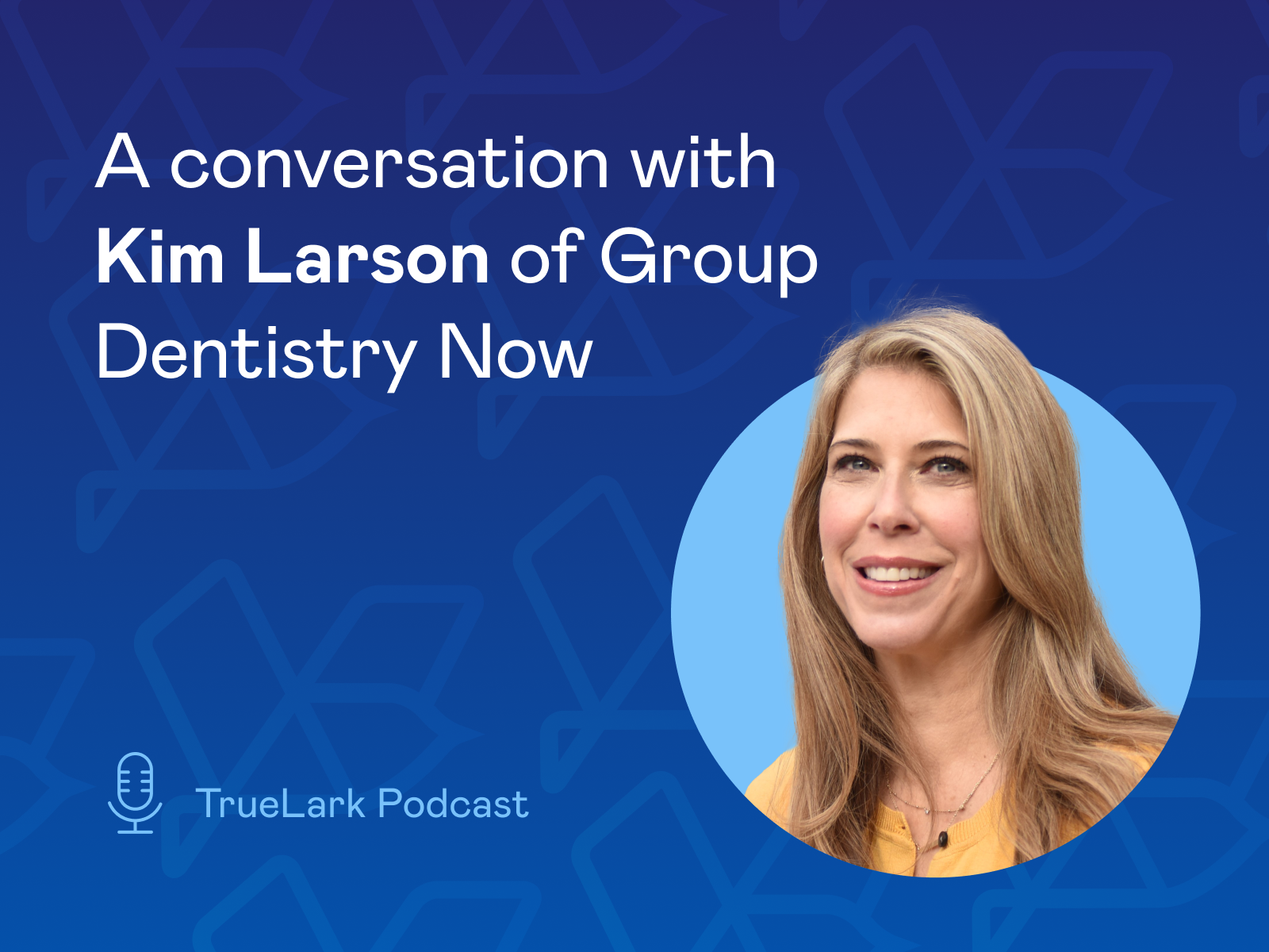 Kim Larson Group Dentistry Now