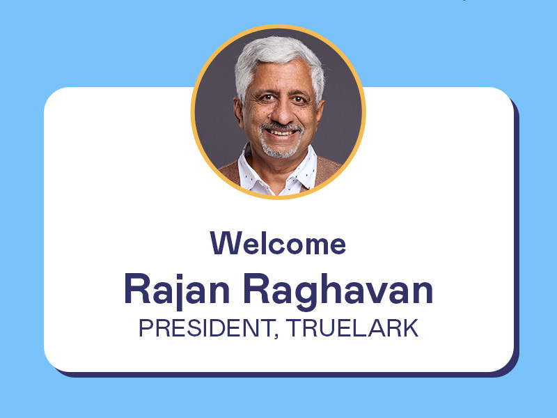 Rajan Raghavan appointed TrueLark President over Partner Programs.